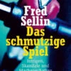 Buch: Fred Sellin »DAS SCHMUTZIGE SPIEL«